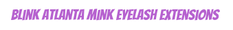 Blink Atlanta Mink Eyelash Extensions