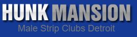 Hunk Mansion Male Strip Club